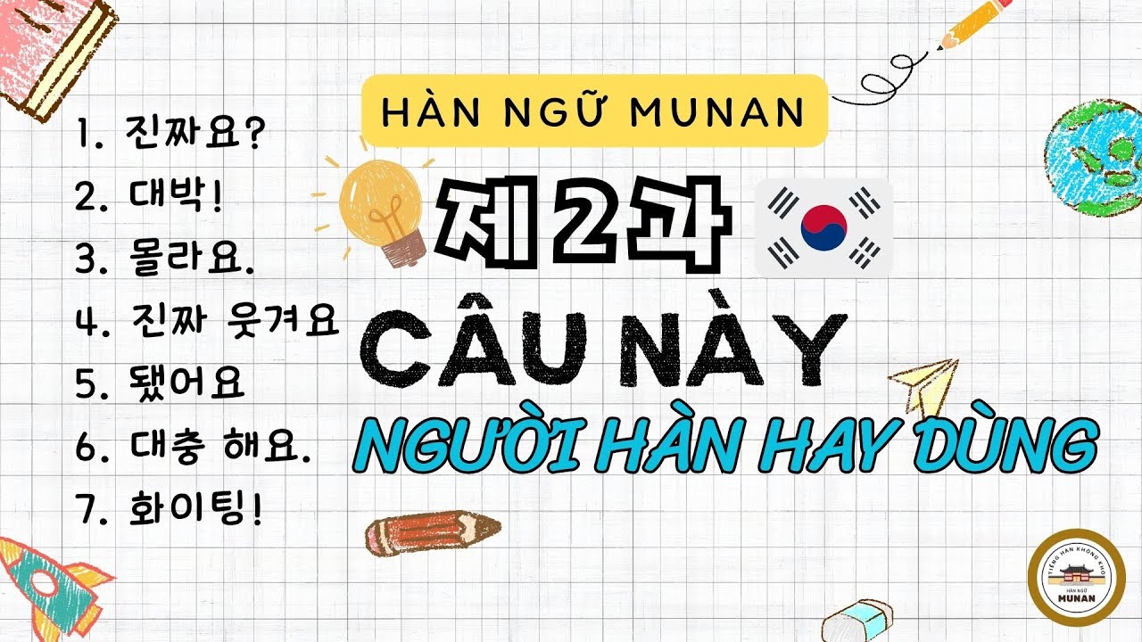Câu này người Hàn hay dùng | 제2과 | Nói chuyện tự nhiên như người Hàn | Hàn Ngữ Munan