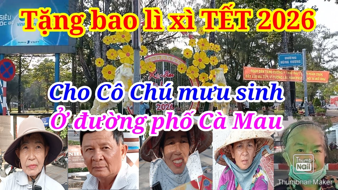 Cô Chú Mưu Sinh Ngoài Đường Phố Cà Mau 22 Tết 2026 Vui Mừng Nhận Lì Xì Từ Anh Tài Ở Mỹ