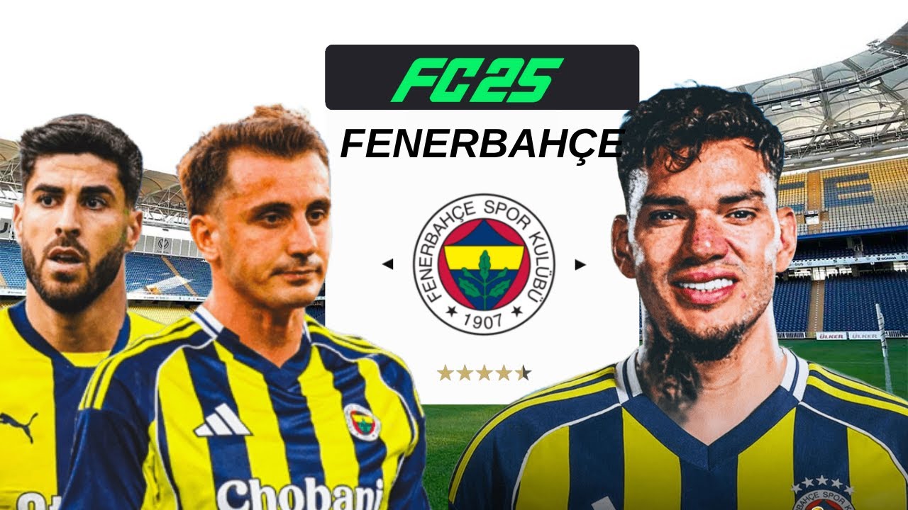 Fenerbahçe’nin Yeni Transferleri: Patlayacak mı, Fos mu Çıkacak? Fc25 Kariyer Modu 