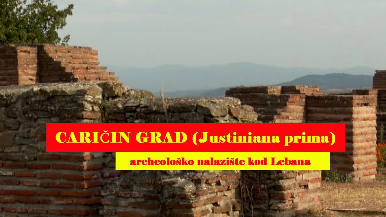 CARIČIN GRAD (Justiniana prima)