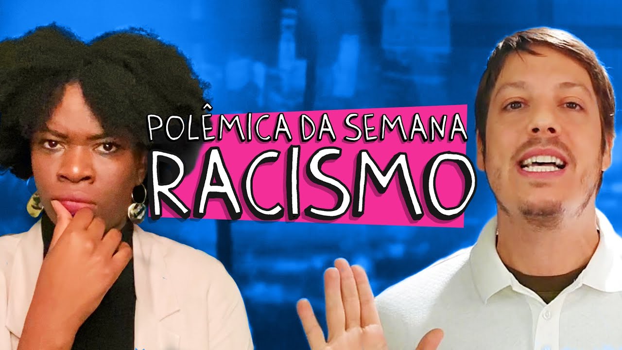 POLÊMICA DA SEMANA - RACISMO