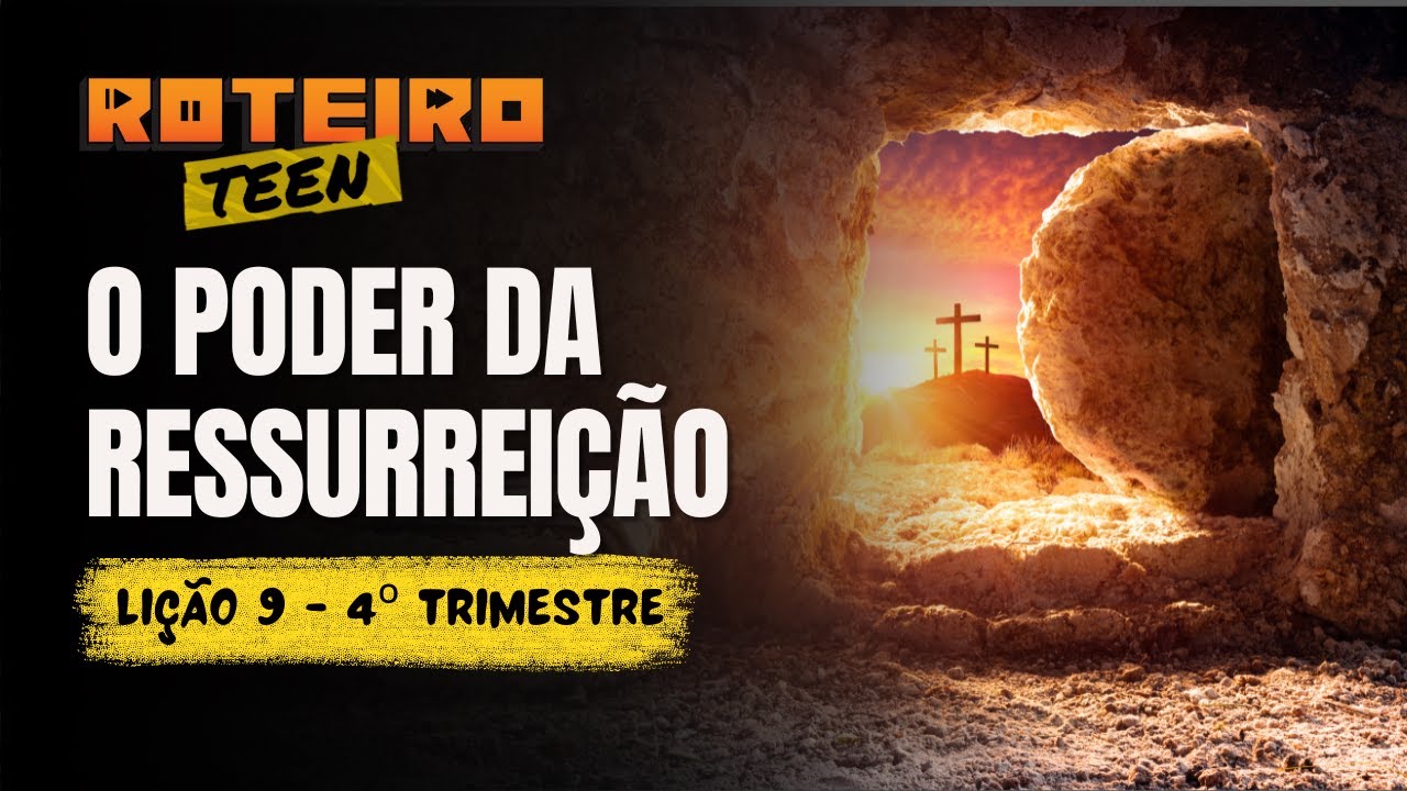 Lição 9 - O PODER DA RESSURREIÇÃO | Lição dos Adolescentes - Roteiro Teen | 4ºTri - 2025