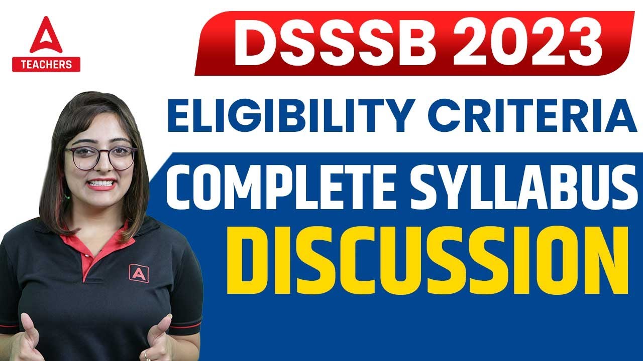 DSSSB Vacancy 2023 | DSSSB Syllabus & Eligibility Criteria 2023