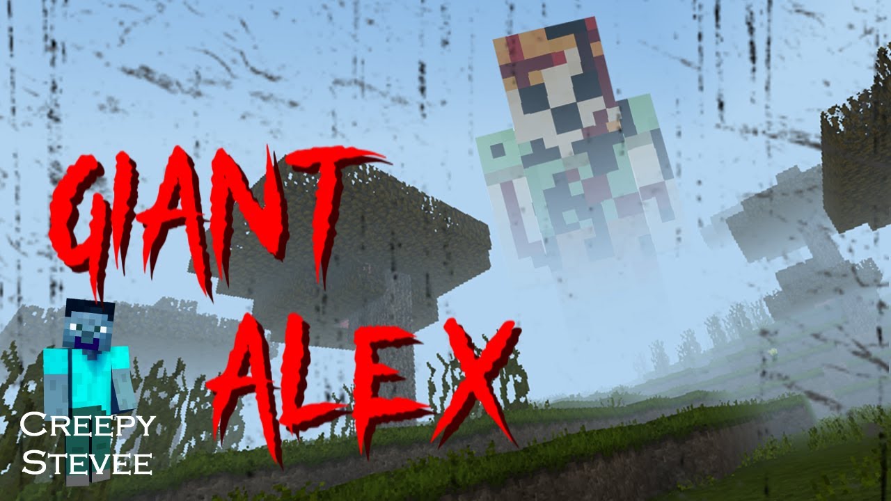 Minecraft Creepypasta GIANT ALEX