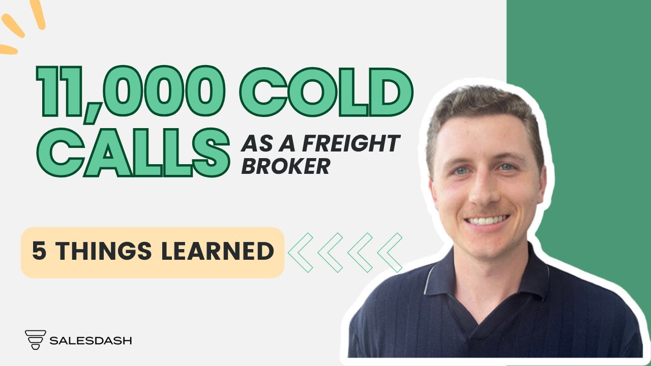 11,000 Cold Calls as a Freight Broker | 5 Sales Tips Learned