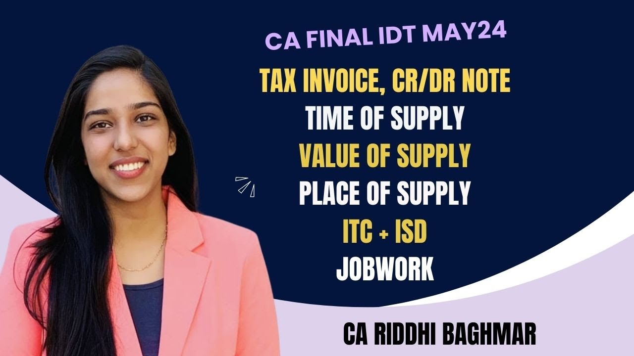 CA FINAL IDT - Tax Invoice, Time and Value of Supply, Place of Supply, Input Tax Credit, Jobwork