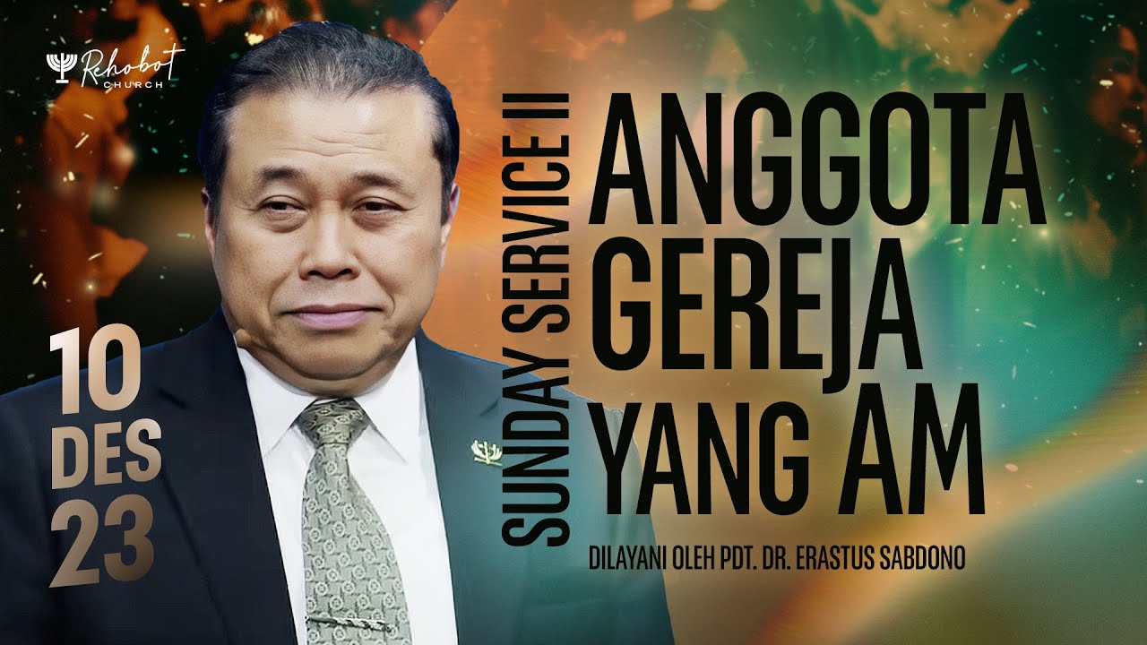ANGGOTA GEREJA YANG AM | Pdt. Dr. Erastus Sabdono | SS II - 10 Desember 2023 | 11.00 WIB