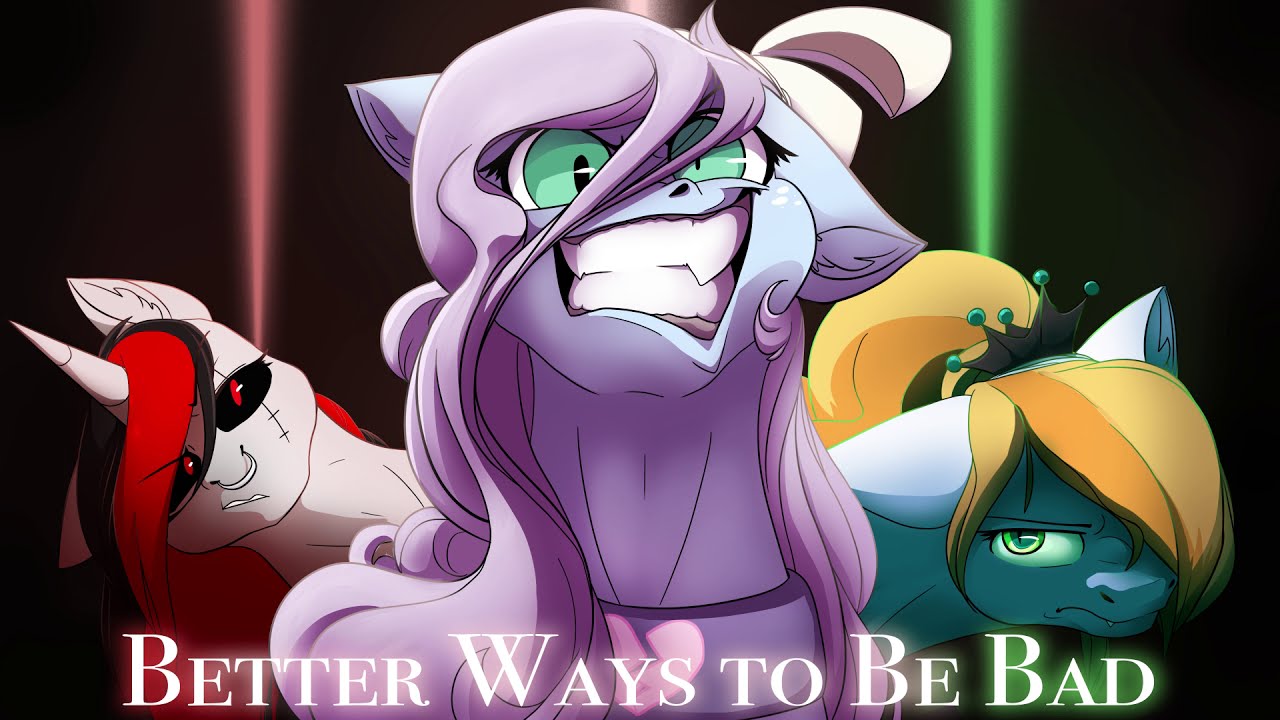 Better Way To Be Bad (MLP FIM) 【covered by Flutterz & Friends】