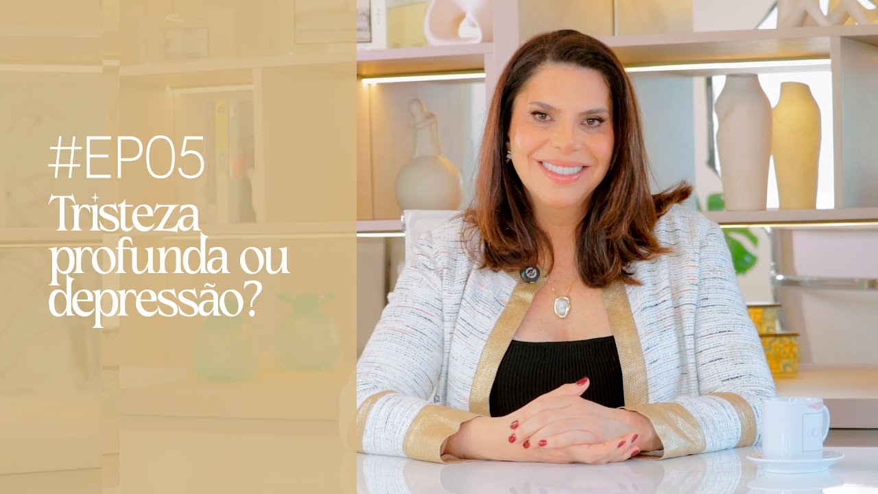 Tristeza profunda ou depressão? Aprenda a diferenciar | #05 Mente em Foco