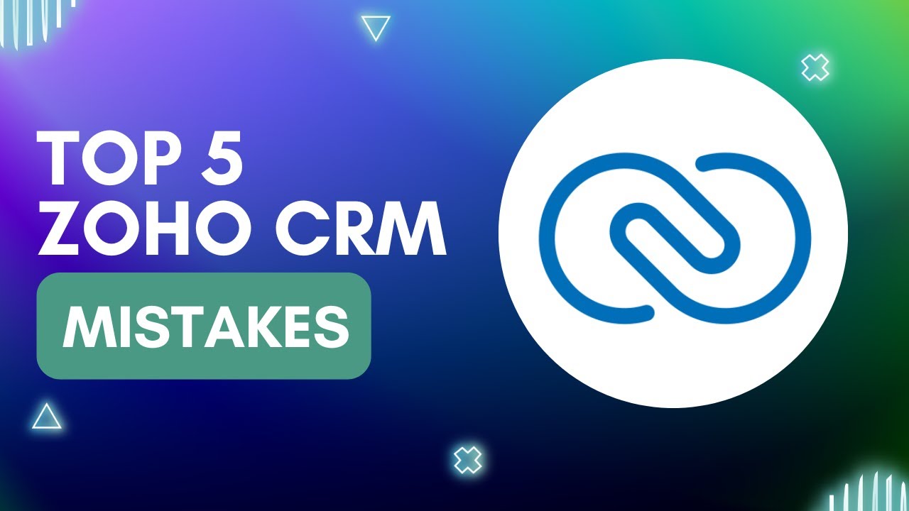 5 самых распространенных ошибок в Zoho CRM и как их исправить?