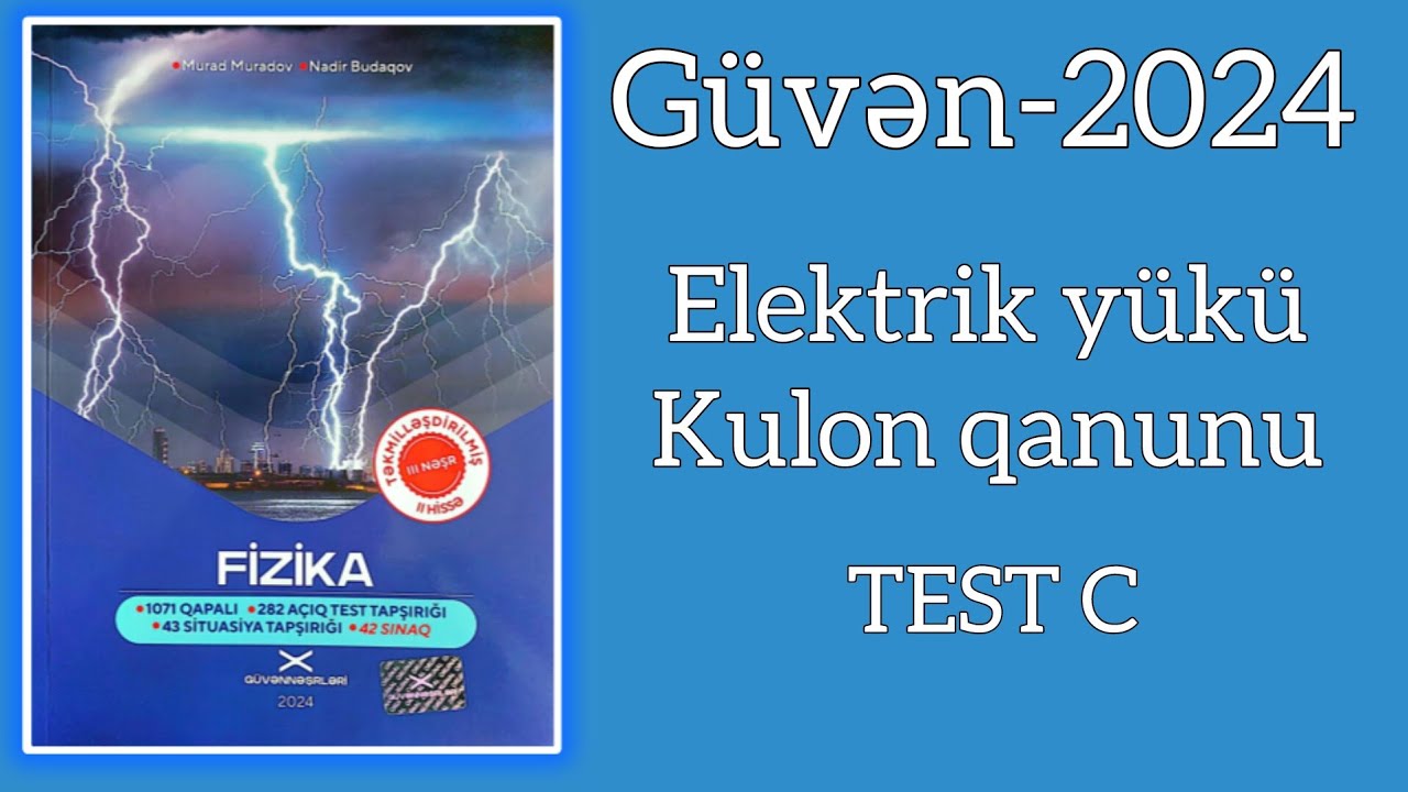 Elektrik yükü.Kulon qanunu.(Güvən test toplusu-2024/TEST C)