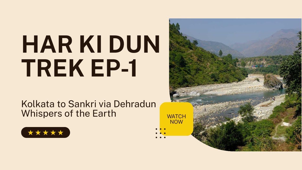 Har Ki Dun Trek Ep 1 | Kolkata to Sankri via Dehradun | Whispers of the Earth