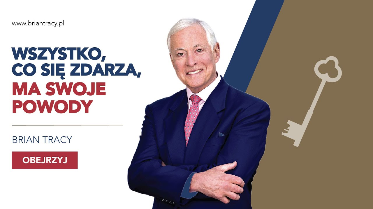 BRIAN TRACY - WSZYSTKO CO SIĘ ZDARZA MA SWOJE POWODY