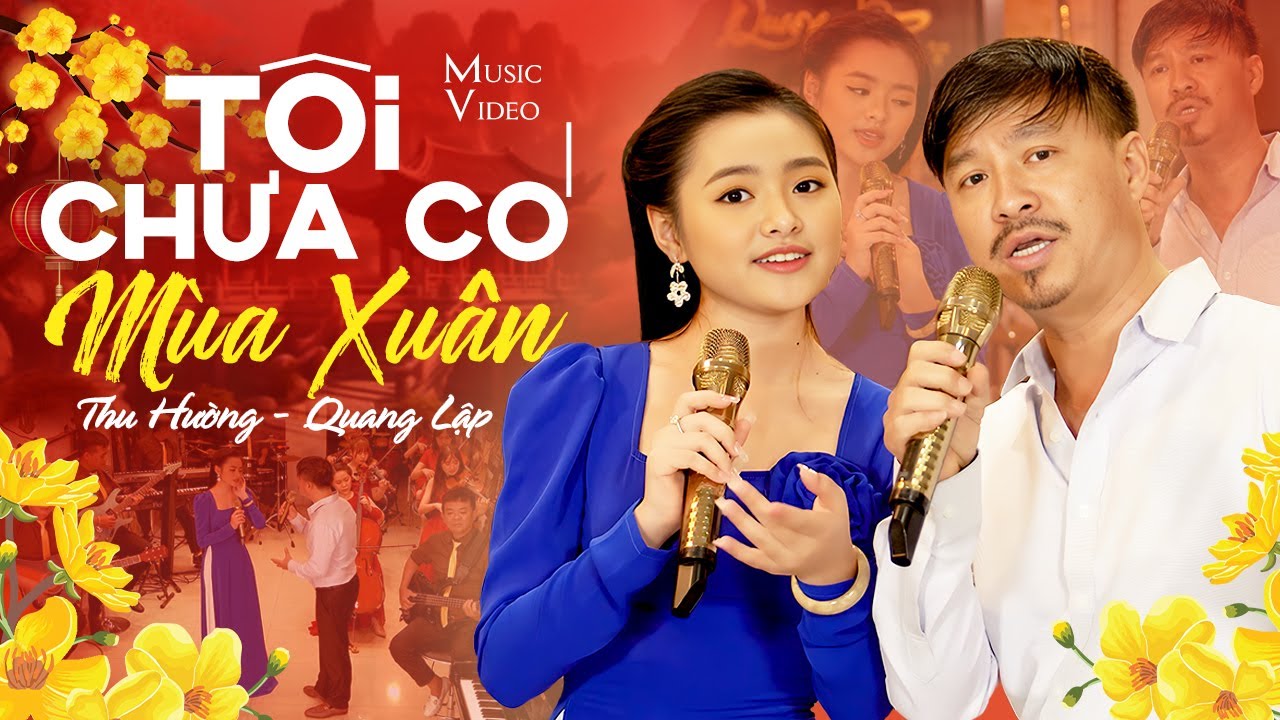 Tôi Chưa Có Mùa Xuân - Quang Lập & Thu Hường | Nhạc Xuân Xưa Bất Hủ