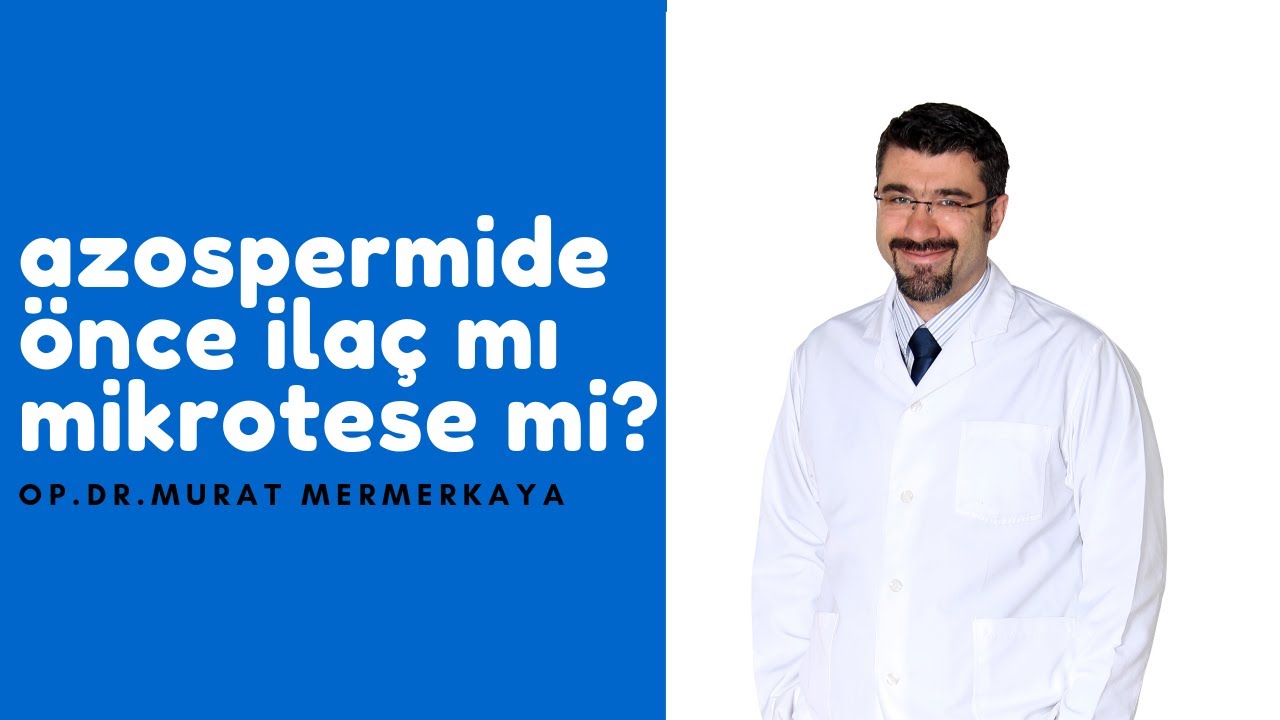 Azospermide önce ilaç mı mikroTESE mi?