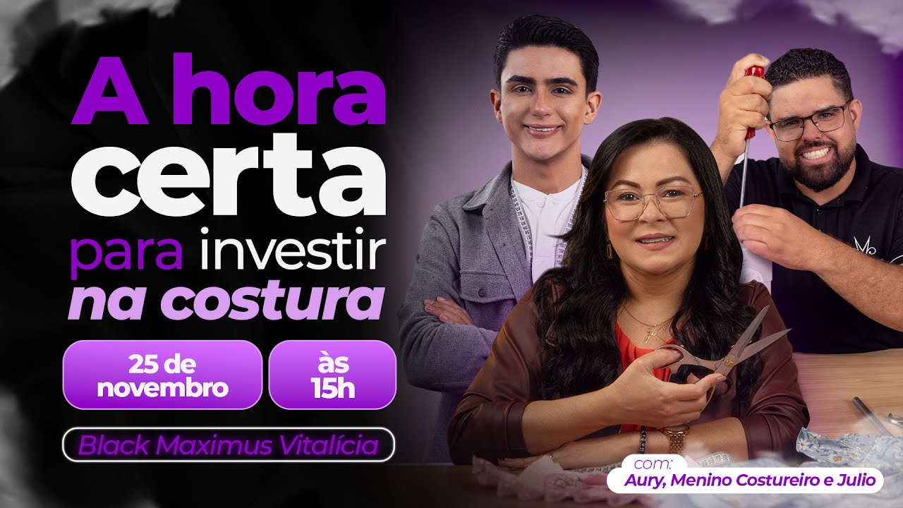 A Hora Certa para Investir na Costura – Black Maximus Vitalícia