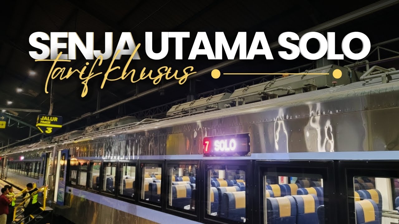 Naik Kereta SENJA UTAMA SOLO NEW GENERATION Mode Tarsus, Alternatif Terbaik Perjalanan murah meriah