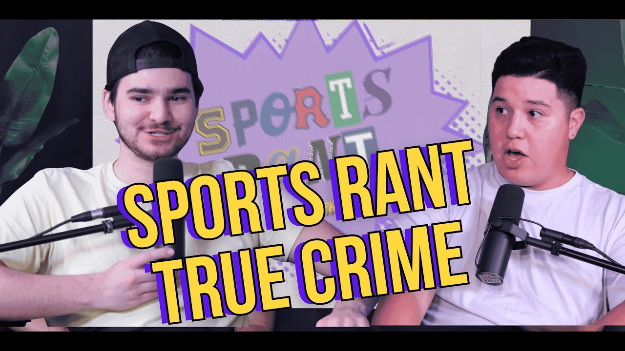 Sports True Crime + NFL Rant | Sports Rant Pod Episode 21