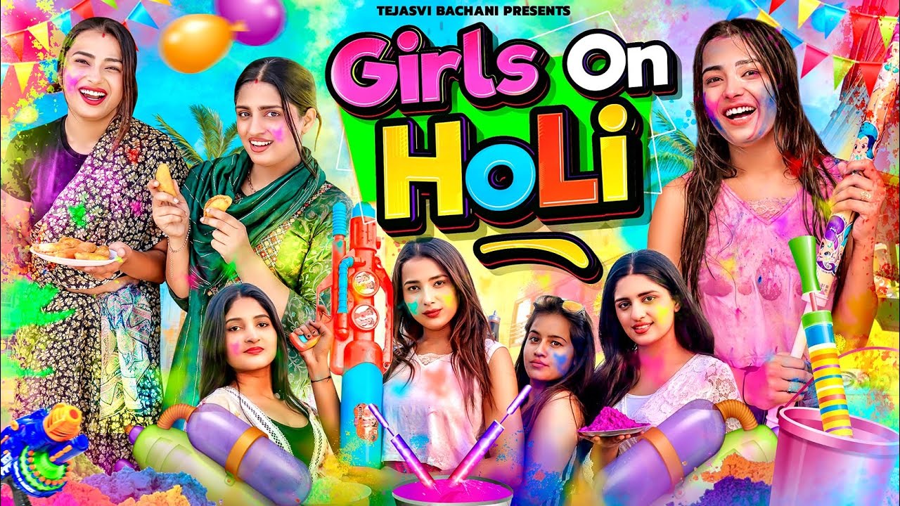 Girls On Holi || TEJASVI BACHANI