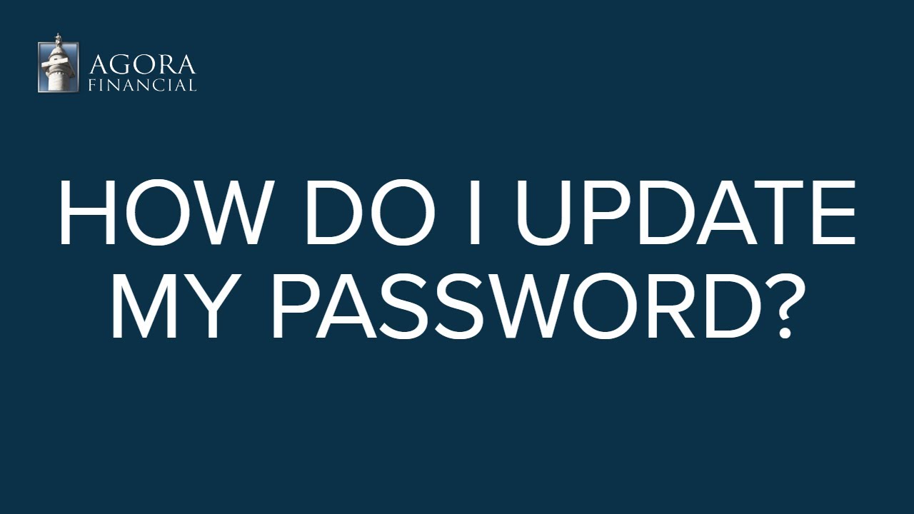 Agora Financial Answers: How Do I Update My Password?