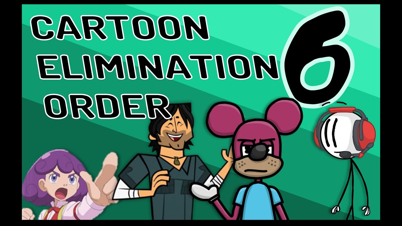 Cartoon Elimination Order Season 6 - YOUR CHARACTERS! [Part 3]