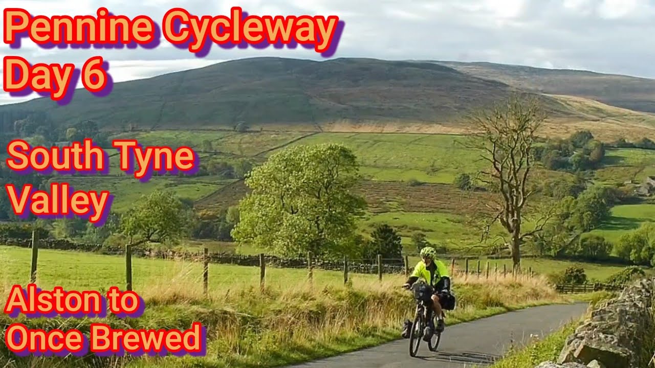 Pennine Cycleway - Day 6: Garrigill (Alston) to The Sill (Once Brewed)