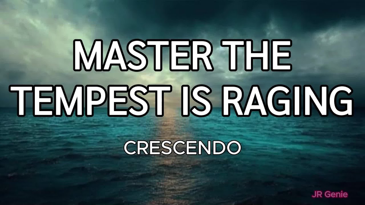 MASTER THE TEMPEST IS RAGING (LYRICS) - Crescendo