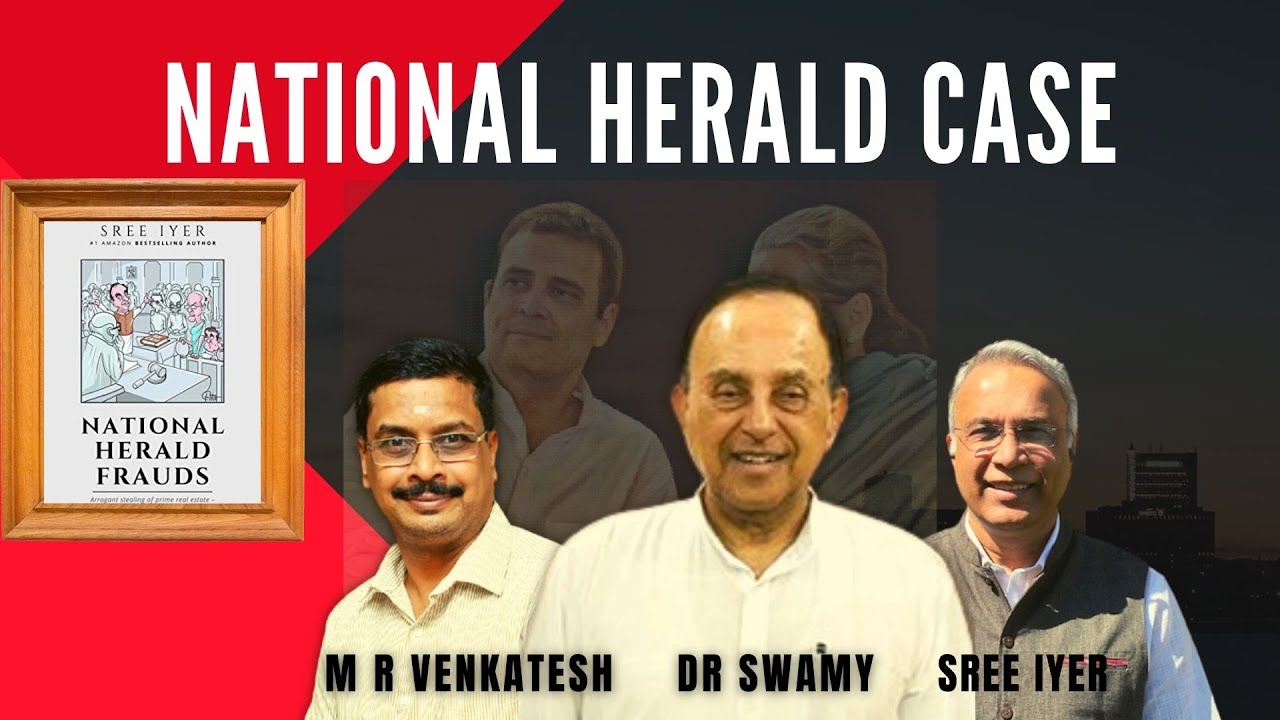 National Herald Scam - the latest status with Dr. Swamy, M R Venkatesh & Sree Iyer