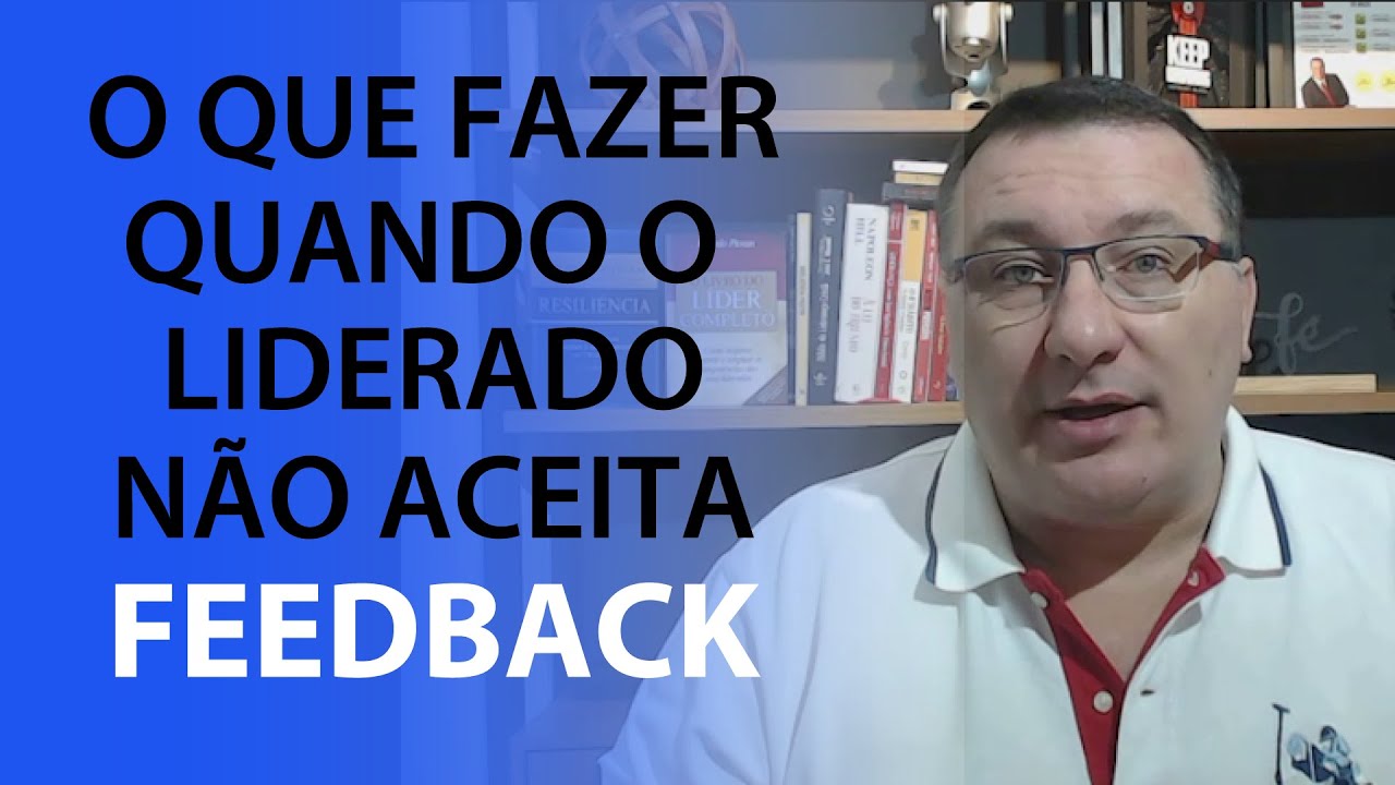 Líder, o que fazer quando o liderado não aceita o FEEDBACK ?