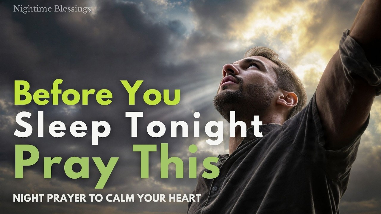 📖 Night Prayer Before Sleep – Let God Calm Your Heart Tonight l 🙏 Nightime Blessings
