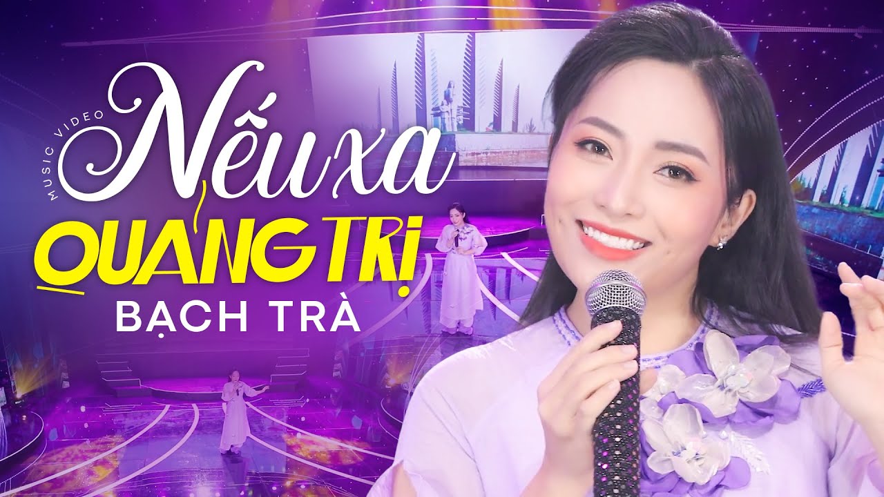 Nếu Xa Quảng Trị - BẠCH TR&Agrave; | Nếu một mai phải xa Quảng Trị... | MV OFFICIAL
