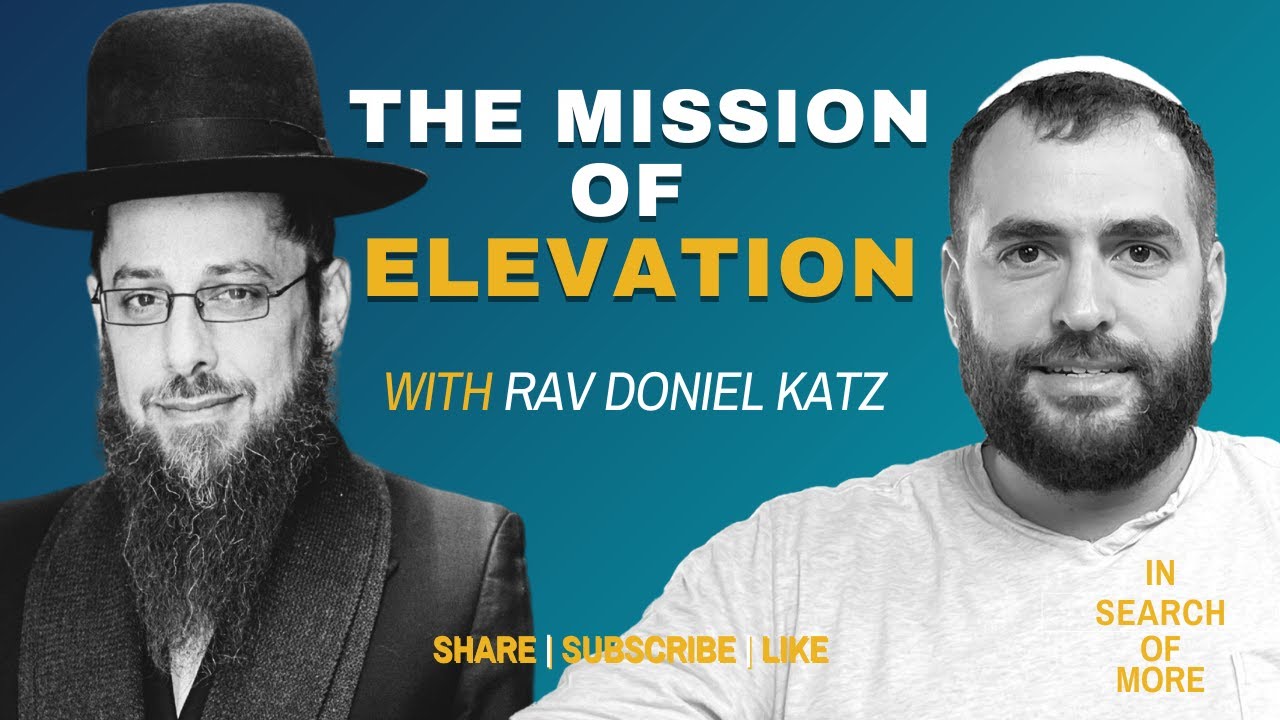 How We Lost the Fire and How to Get It Back: Elevation’s Mission w/ Rav Doniel Katz