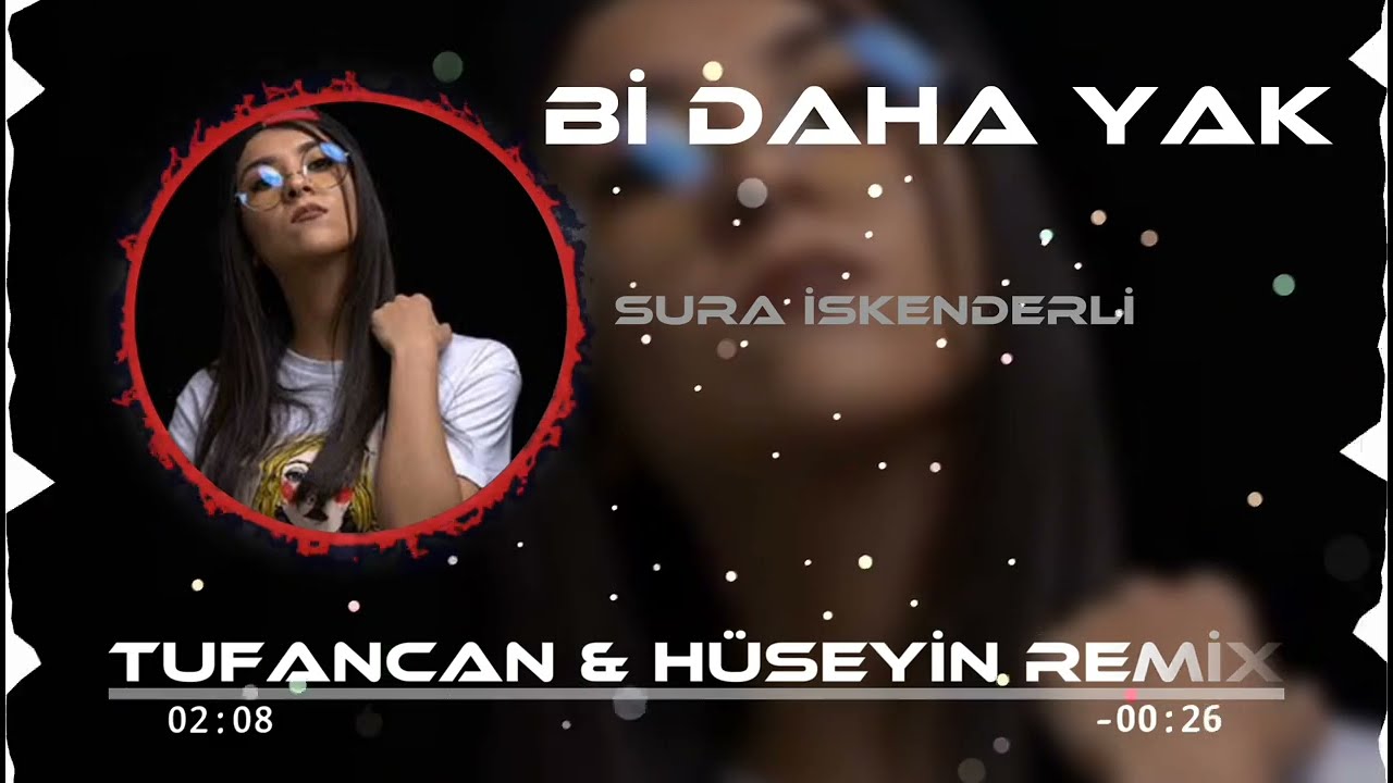 Sura İskenderli - Bi daha Yak ( Tufancan & Hüseyin Remix )