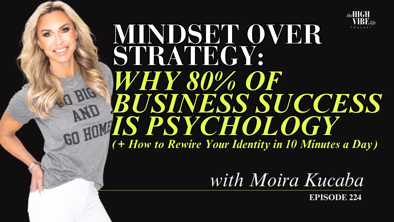 Mindset Over Strategy: Why 80% of Business Success Is Psychology | Episode 224