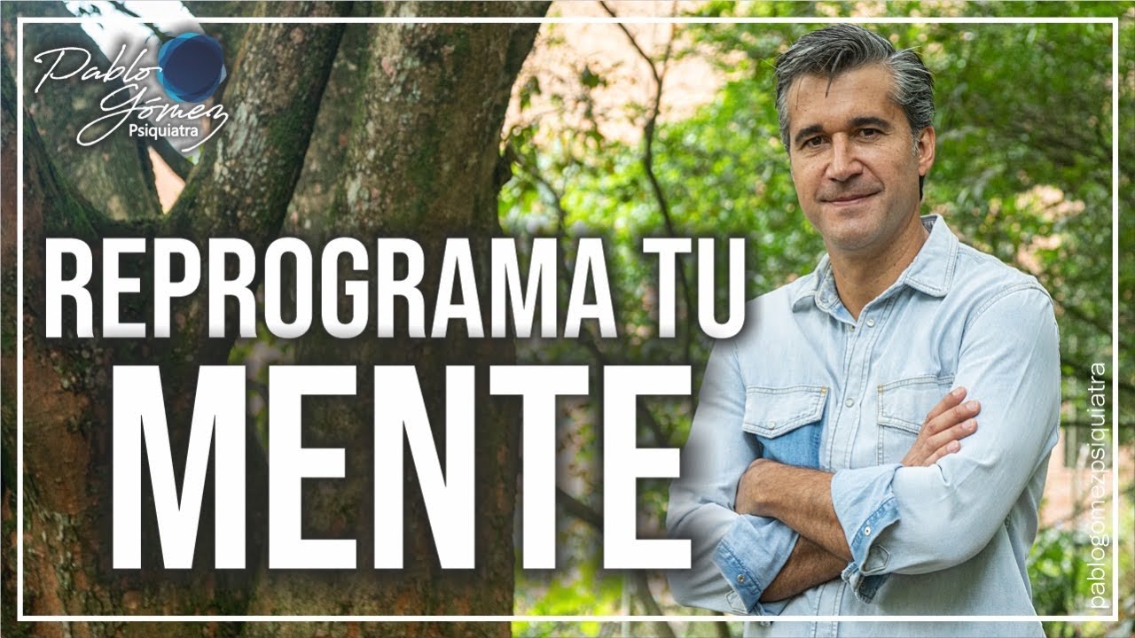 Cómo REPROGRAMAR Mi Mente Subconsciente / Pablo Gómez Psiquiatra #psicologiaonline  #amor