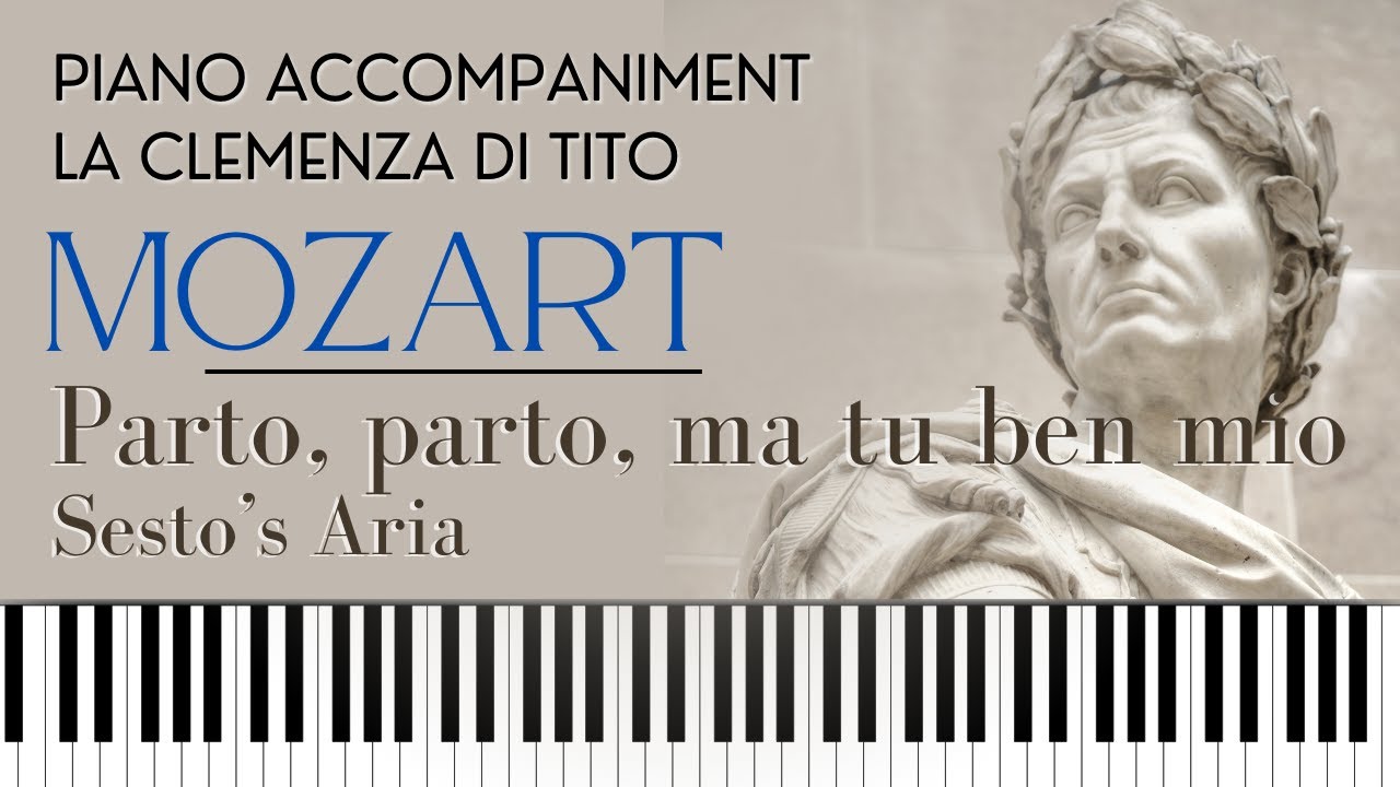 Parto, parto, ma tu ben mio (Mozart) Nr.9 Sesto's Aria from LA CLEMENZA DI TITO. Piano Accompaniment