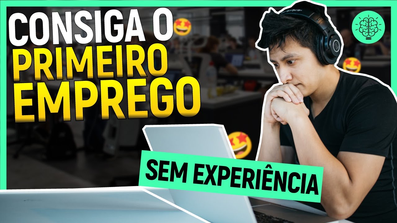 5 DICAS PARA CONSEGUIR O PRIMEIRO EMPREGO SEM EXPERIÊNCIA