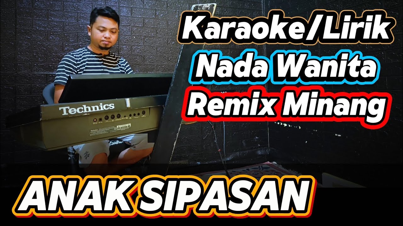 ANAK SIPASAN ( Remix Minang ) - Karaoke/Lirik Nada WANITA