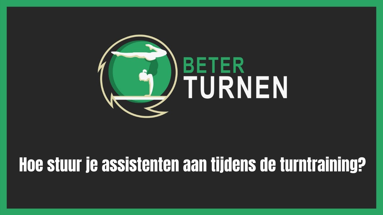 Hoe stuur je assistenten aan tijdens turntrainingen? | TURNCOACH ACADEMY | Beter Turnen