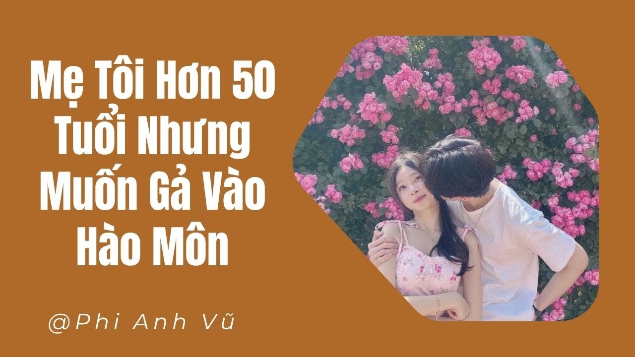 [Truyện Audio] Mẹ Tôi Hơn 50 Tuổi Nhưng Muốn Gả Vào Hào Môn | Phi Anh Vũ