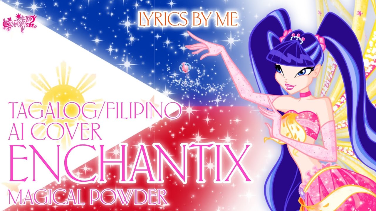 Enchantix (Magical Powder) - TAGALOG/FILIPINO 🇵🇭 AI COVER | Winx Club 3