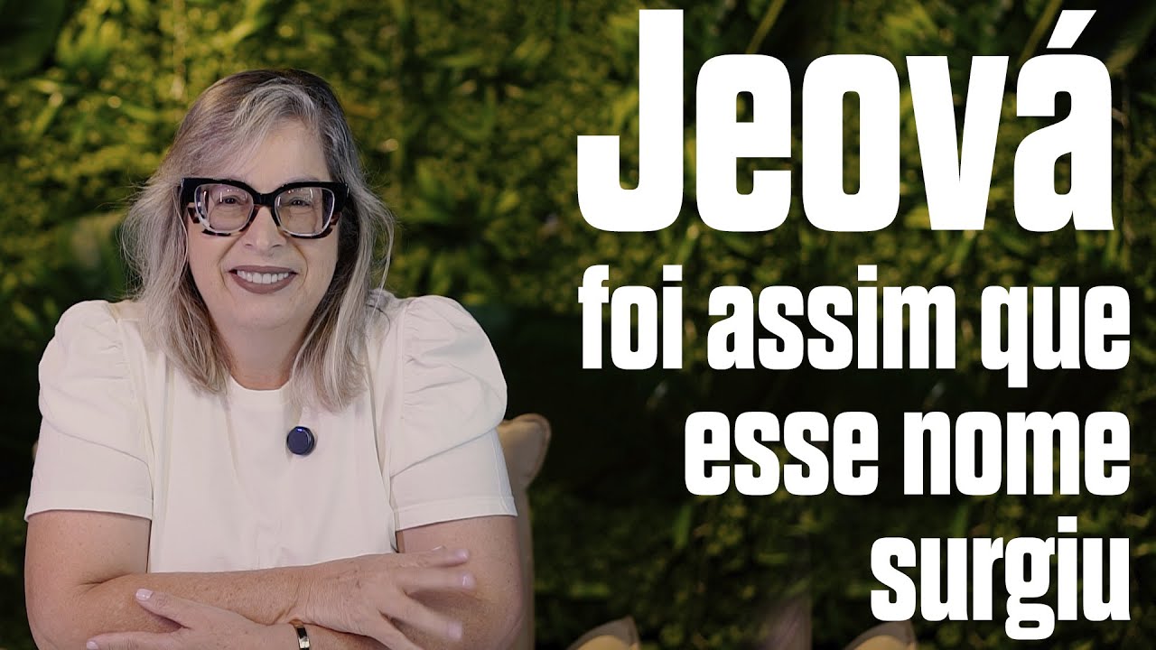 Jeová, foi assim que esse nome surgiu