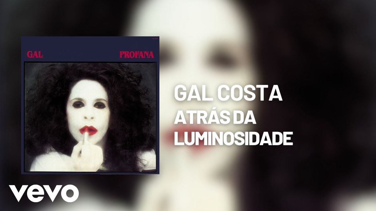 Gal Costa - Atr&aacute;s da Luminosidade (&Aacute;udio Oficial)