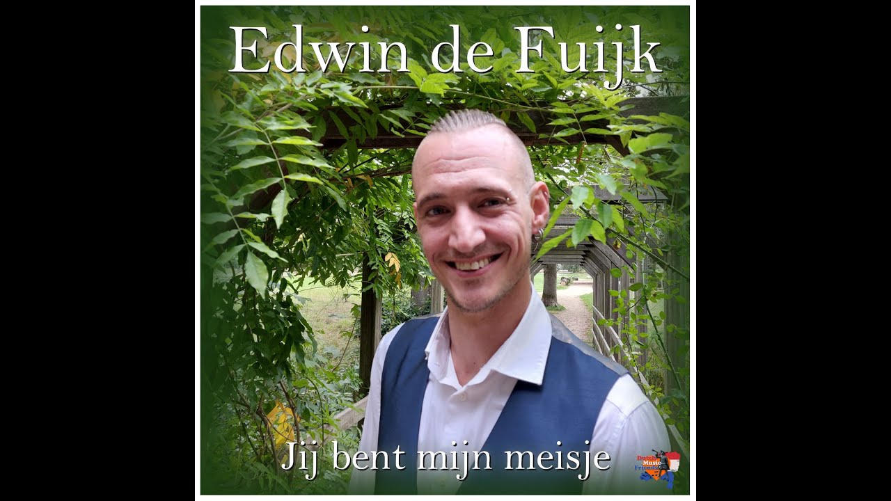 Edwin de Fuijk  - Jij bent mijn meisje