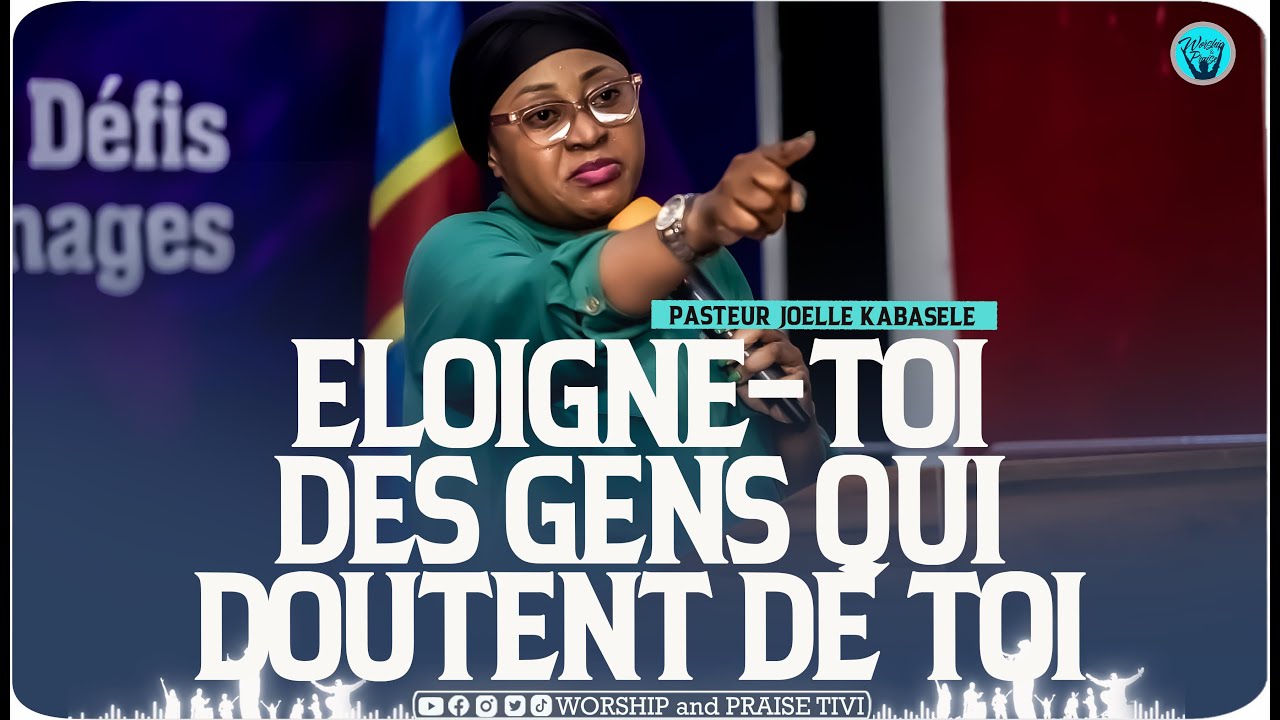 Past Joelle KABASELE  La Chose que tu ne dois pas accepter ni vivre, eloigne toi de gens qui doutent