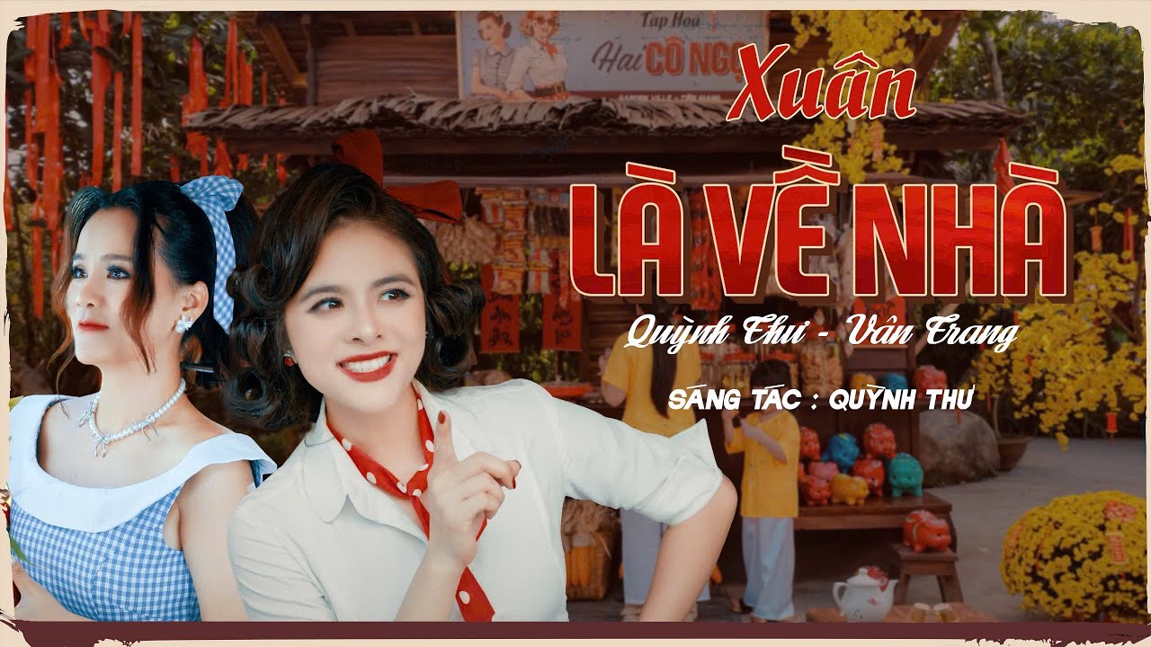 XUÂN LÀ VỀ NHÀ  :Quỳnh Thư f Vân Trang st Quỳnh Thư  Nhạc Xuân mới 2026 Bính Ngọ #nhacxuan