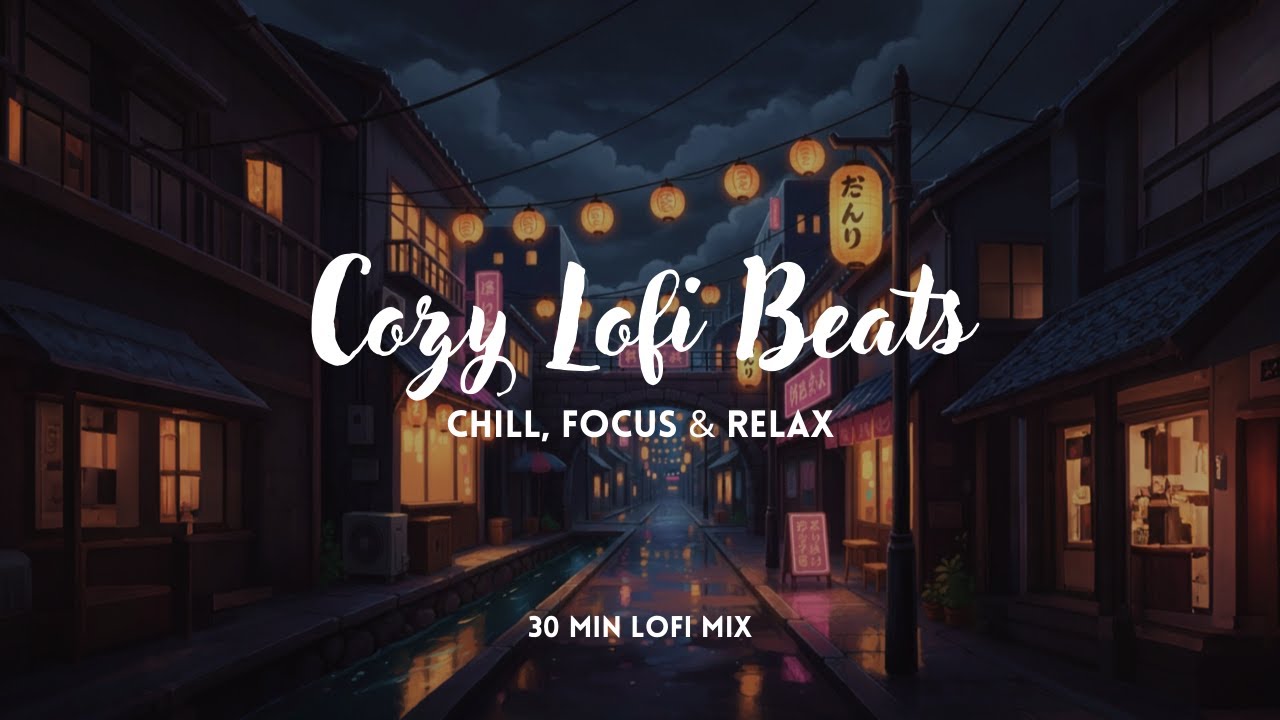 30 Minutes of Cozy Lofi Beats – Chill, Focus & Relax 🌙