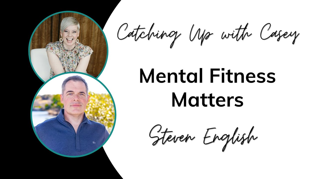 Mental Fitness Matters with Steven English