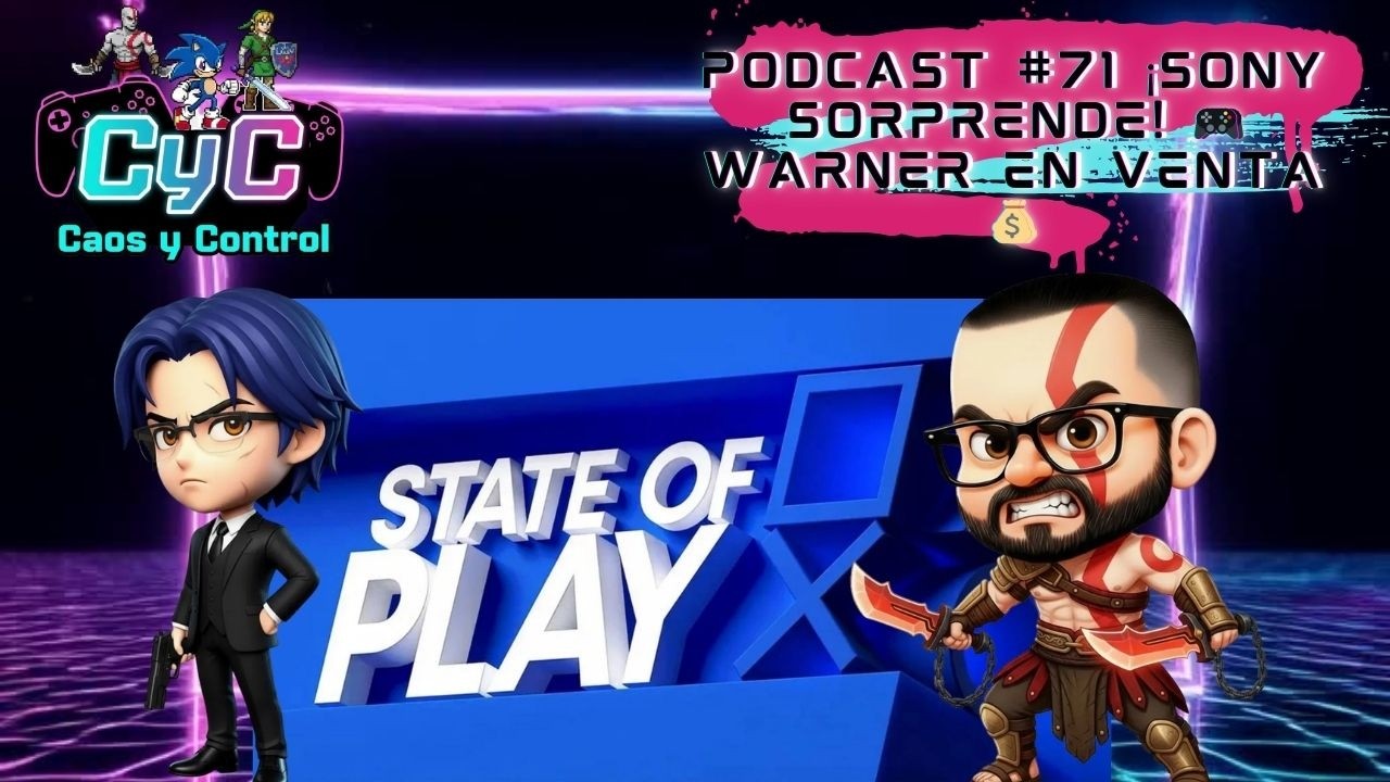 Caos y Control #71 ¡State of Play Épico! 🎮 El Futuro de Warner y Netflix 💸 Con @Geth29