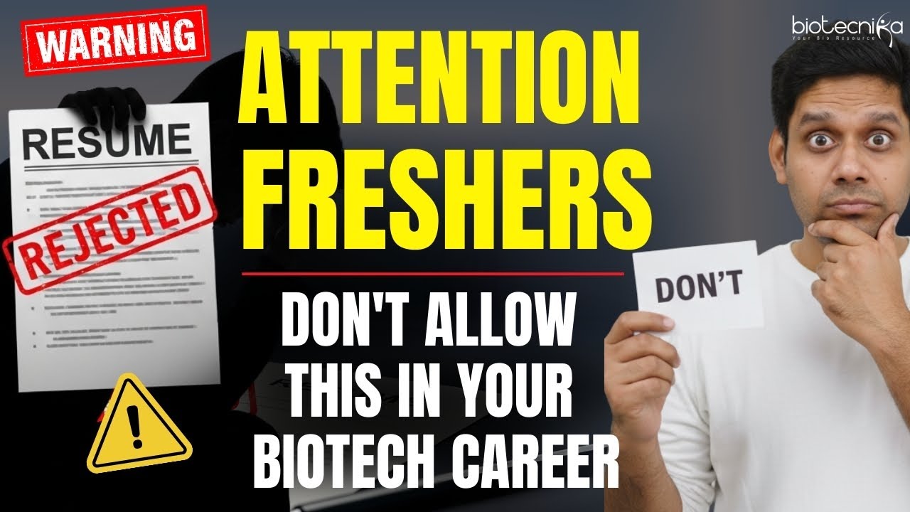 Attention Freshers: Don’t Allow This in Your Biotech Career! Don’t Make This Mistake